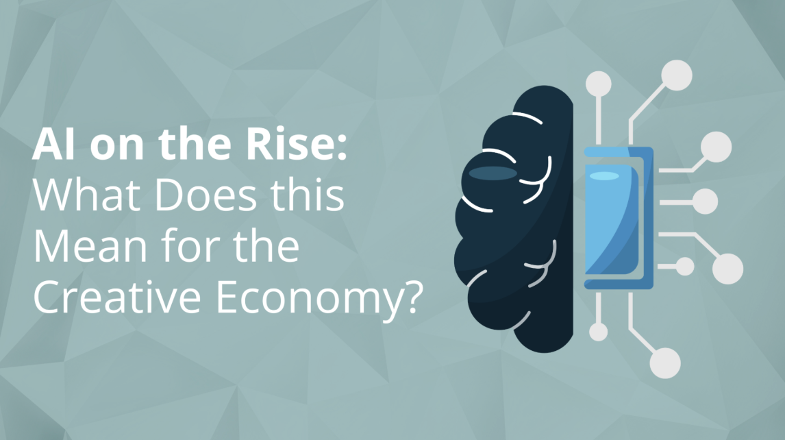 AI on the Rise: What Does this Mean for the Creative Economy?